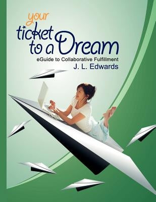 Your Ticket to a Dream: #1 Best Selling Author by Edwards, J. L.