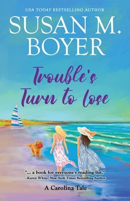 Trouble's Turn to Lose: A Carolina Tale by Boyer, Susan M.