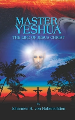 Master Yeshua: The Life of Jesus Christ by Windsheimer, Peter Hans