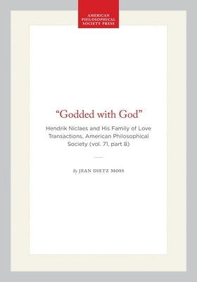 "Godded with God": Hendrik Niclaes and His Family of Love Transactions, American Philosophical Society (Vol. 71, Part 8) by Moss, Jean Dietz