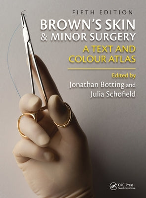 Brown's Skin and Minor Surgery: A Text & Colour Atlas, Fifth Edition by Botting, Jonathan