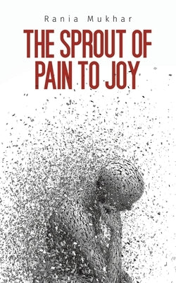 The Sprout of Pain to Joy by رانيا 