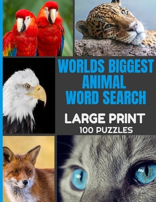 Worlds Biggest Animal Word Search Large Print 100 Puzzles: Word Hunt Puzzle with Over 1000 Species of Animals - Full Page Easy to Read Print - Great f by Press, Brain Boosterz