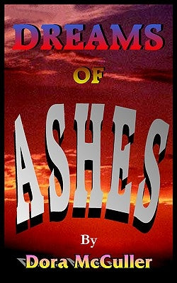Dreams of Ashes by McCuller, Dora