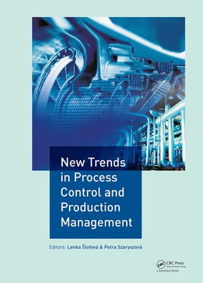 New Trends in Process Control and Production Management: Proceedings of the International Conference on Marketing Management, Trade, Financial and Soc by Stofová, Lenka