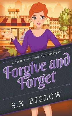 Forgive and Forget (A Woman Sleuth Mystery) by Biglow, S. E.