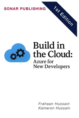 Build in the Cloud: Azure for New Developers by Hussain, Frahaan