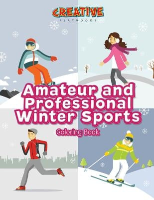 Amateur and Professional Winter Sports Coloring Book by Creative Playbooks