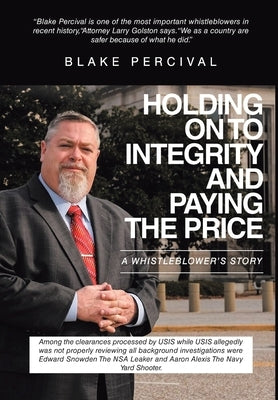 Holding on to Integrity and Paying the Price: A whistleblower's story by Percival, Blake