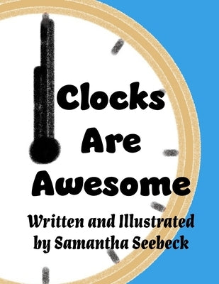 Clocks Are Awesome by Seebeck, Samantha