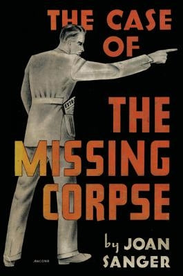 The Case of the Missing Corpse by Sanger, Joan