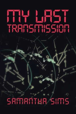 My Last Transmission by Sims, Samantha
