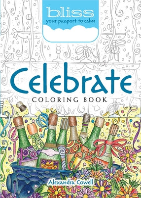 Bliss Celebrate Coloring Book: Your Passport to Calm by Cowell, Alexandra
