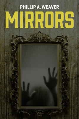 Mirrors by Weaver, Phillip a.