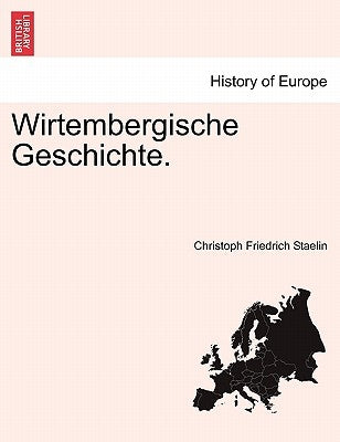 Wirtembergische Geschichte. by Staelin, Christoph