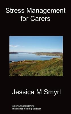 Stress Management For Carers by Smyrl, Jessica M.