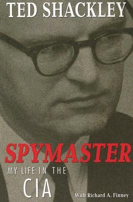 Spymaster: My Life in the CIA by Shackley, Ted