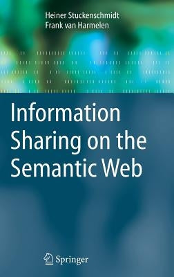 Information Sharing on the Semantic Web by Stuckenschmidt, Heiner