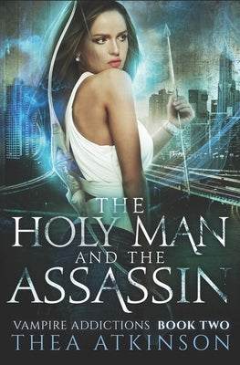 The Holy Man and the Assassin by Atkinson, Thea