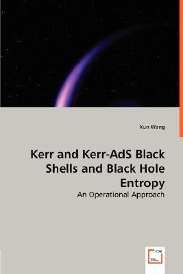 Kerr and Kerr-AdS Black Shells and Black Hole Entropy by Wang, Xun