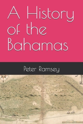 A History of the Bahamas by Ramsey, Peter