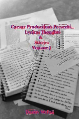 Caesar Productions Presents...Lyrical Thoughts & Stories Volume 1 by McFall, Danny