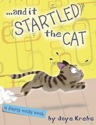 ... and it Startled the Cat by Krebs, Jaye