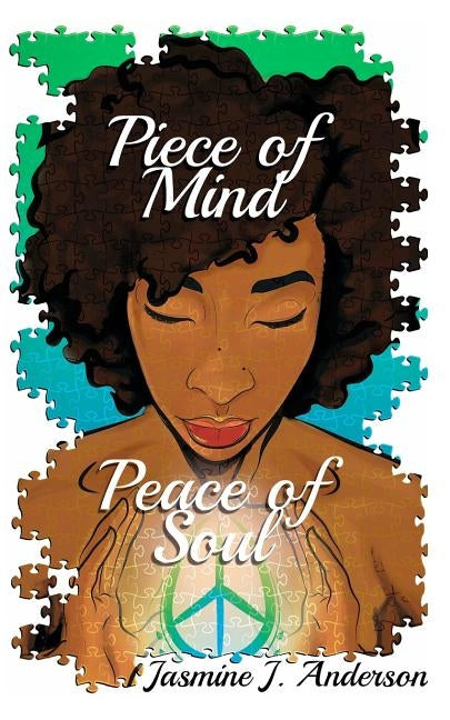 Piece of Mind: Peace of Soul: Ebook by Anderson, Jasmine J.