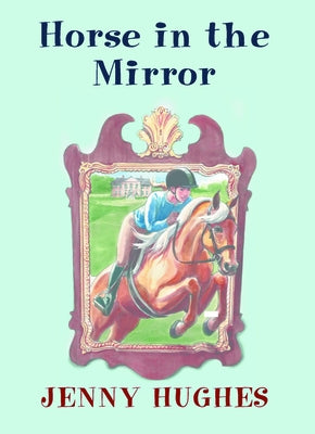 Horse in the Mirror by Hughes, Jenny