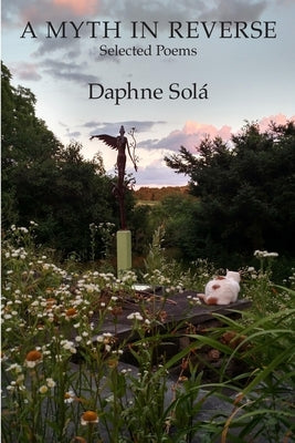 A Myth in Reverse: Selected Poems by Solá, Daphne