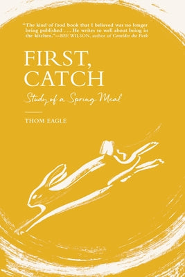 First, Catch: Study of a Spring Meal by Eagle, Thom