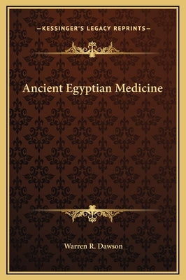 Ancient Egyptian Medicine by Dawson, Warren R.