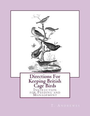 Directions For Keeping British Cage Birds: Instruction for Feeding and Management by Chambers, Jackson