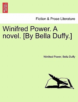 Winifred Power. a Novel. [By Bella Duffy.] by Power, Winifred