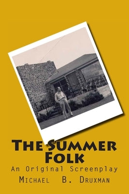The Summer Folk: An Original Screenplay by Druxman, Michael B.