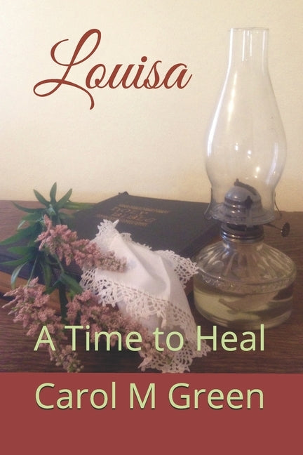 Louisa: A Time to Heal by Green, Carol M.