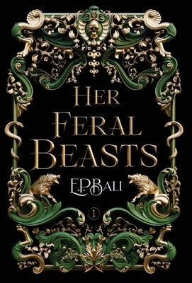 Her Feral Beasts by Bali, E. P.