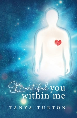 Beautiful You Within Me by Turton, Tanya