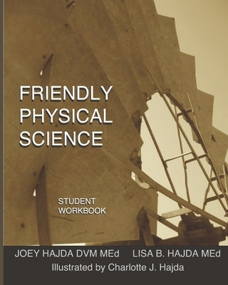 Friendly Physical Science Student Workbook by Hajda, Joey Andrew