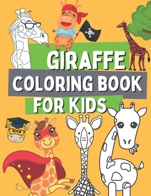 Giraffe Coloring Book For Kids: Wild Safari Animal Coloring Pages For Toddlers with Dancing with a Giraffe In The Plane, On a Bicycle, On a Rocking Ho by Barrys, Oscar