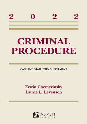 Criminal Procedure: Case and Statutory Supplement, 2022 by Chemerinsky, Erwin