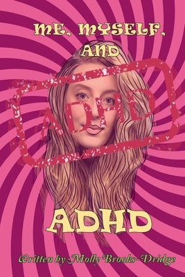 Me Myself And ADHD by Brooks-Dridge, Molly