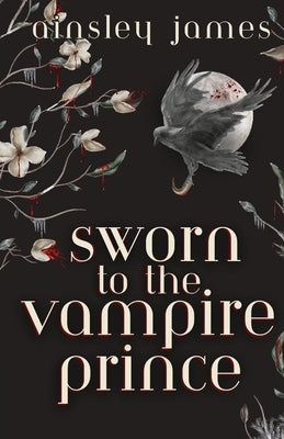 Sworn to the Vampire Prince by James, Ainsley
