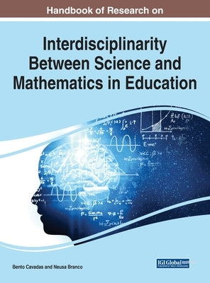 Handbook of Research on Interdisciplinarity Between Science and Mathematics in Education by Cavadas, Bento