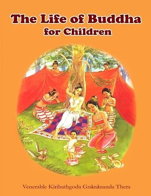 The Life of Buddha for Children by Thero, Kiribathgoda Gnanananda