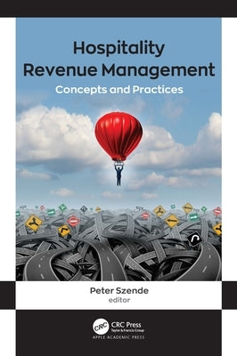 Hospitality Revenue Management: Concepts and Practices by Szende, Peter