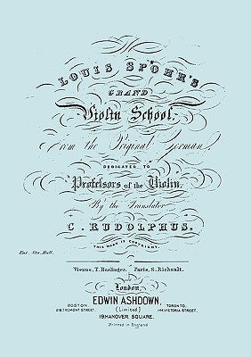 Louis Spohr's Grand Violin School. (Facsimile reprint from c.1890 edition). by Spohr, Louis