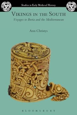 Vikings in the South: Voyages to Iberia and the Mediterranean by Christys, Ann