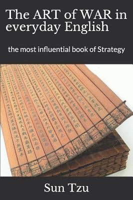Sun Tzu's the Art of War in Everyday English: The Most Influential Book of Strategy by Rashid, A. M. M. Fazlur