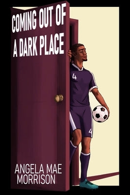 Coming Out of a Dark Place by Morrison, Angela Mae